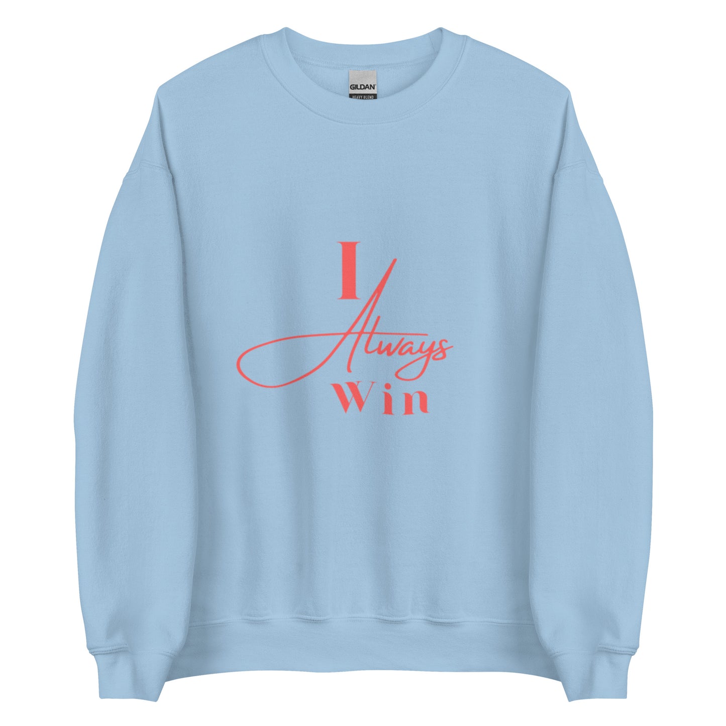 I Always Win Unisex Sweatshirt