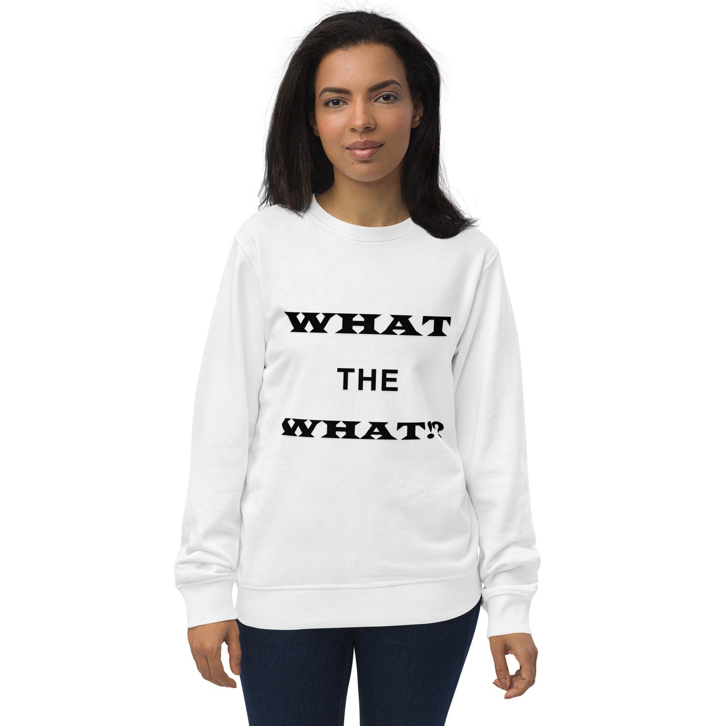 What the What Unisex organic sweatshirt