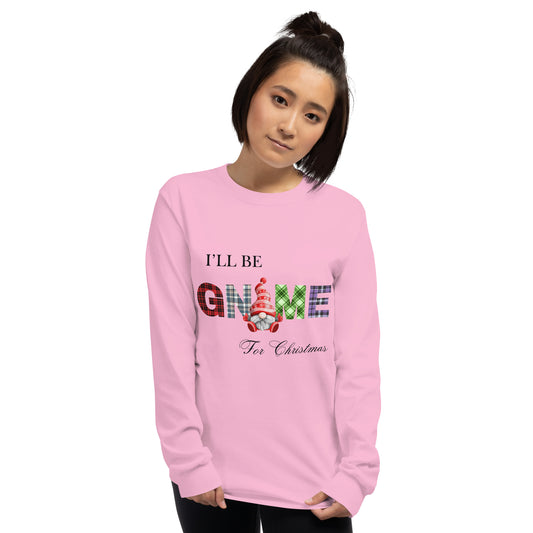 I'll be gnome for Christmas Long Sleeve Shirt