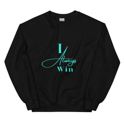 I Always Win Unisex Sweatshirt