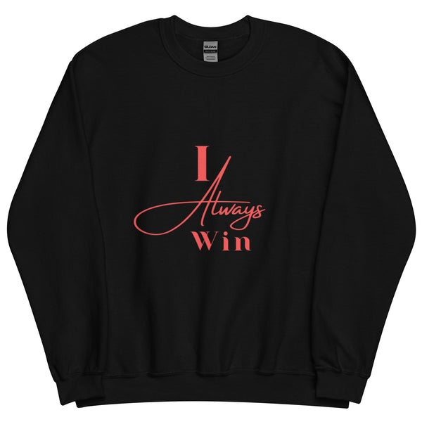 I Always Win Unisex Sweatshirt