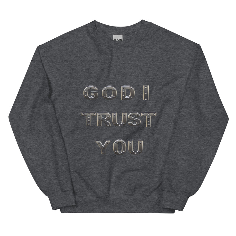 God I Trust You - Unisex Sweatshirt