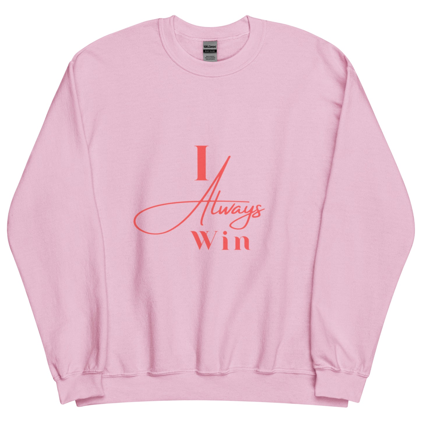 I Always Win Unisex Sweatshirt