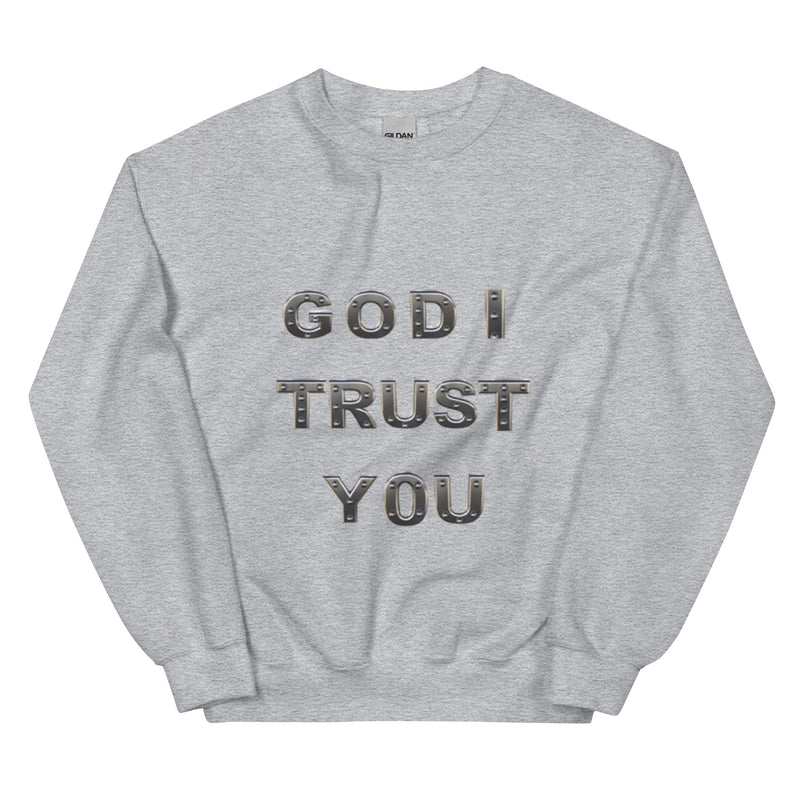 God I Trust You - Unisex Sweatshirt