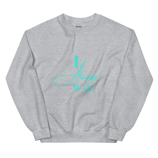 I Always Win Unisex Sweatshirt