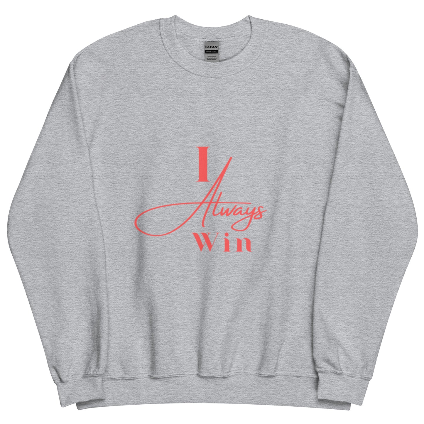 I Always Win Unisex Sweatshirt