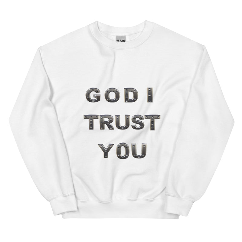 God I Trust You - Unisex Sweatshirt