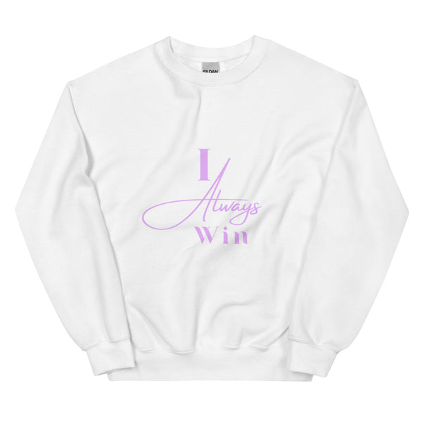 I Always Win Unisex Sweatshirt