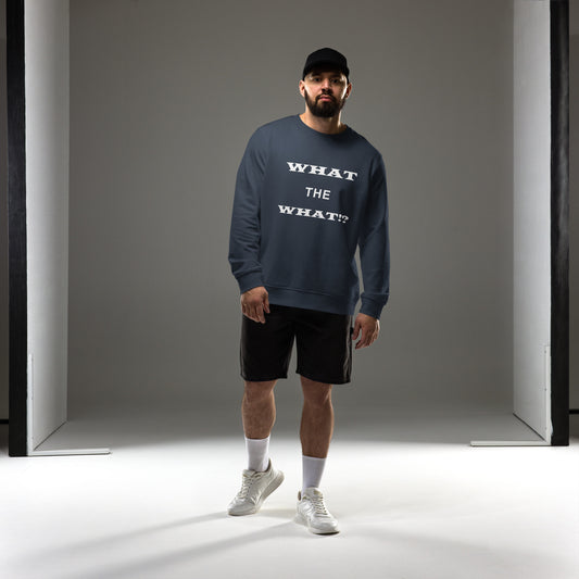 What the What Unisex organic sweatshirt