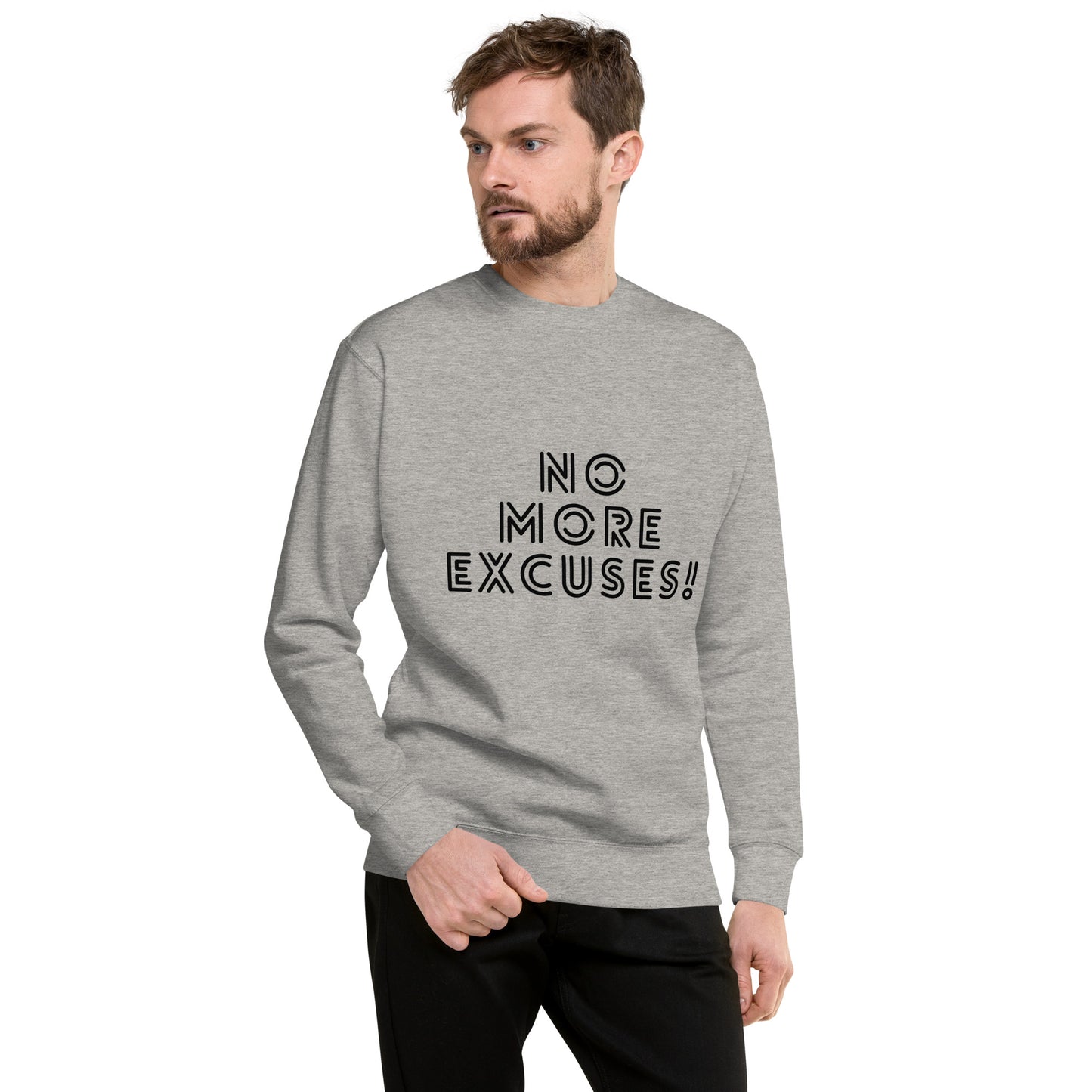 No More Excuses Unisex Premium Sweatshirt