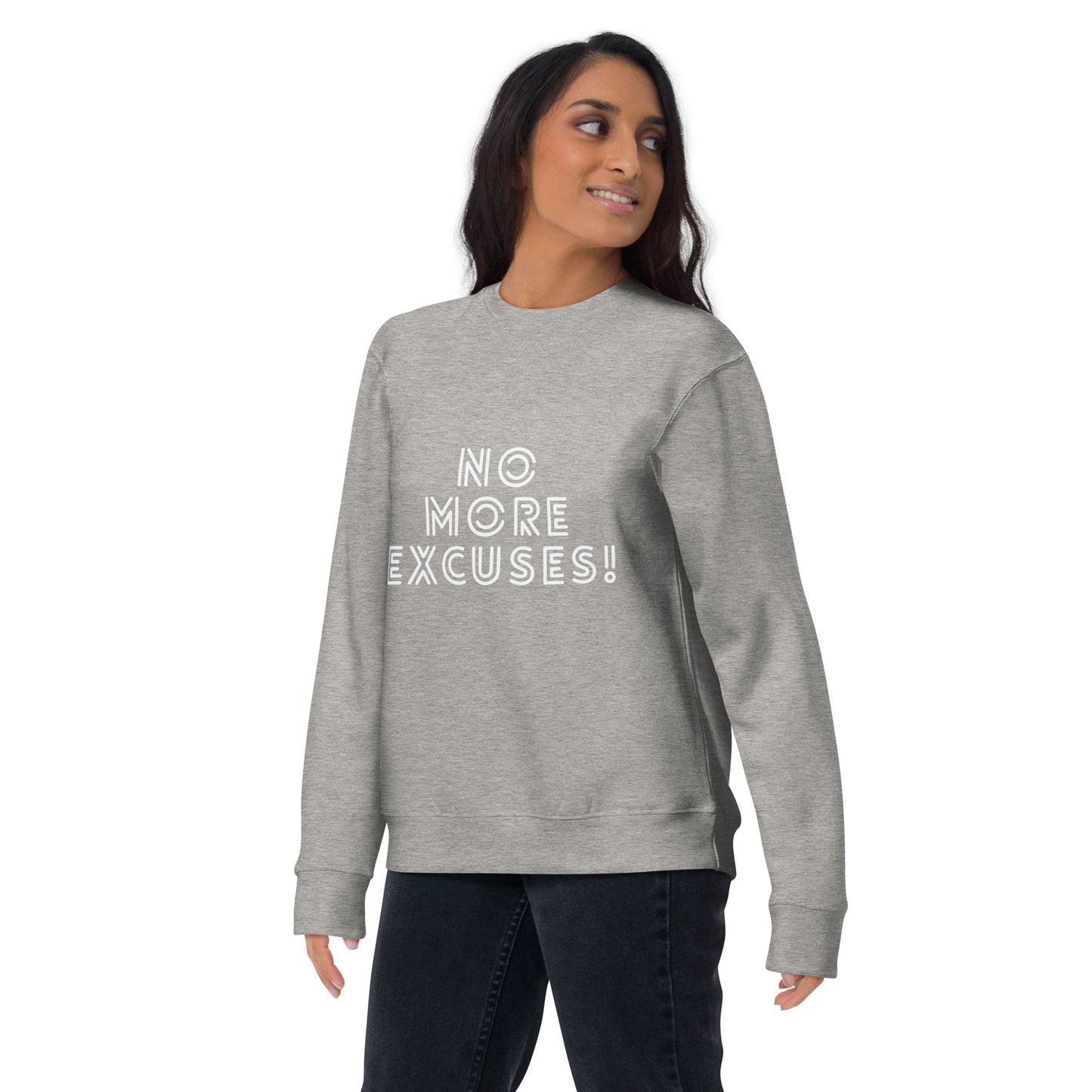 No More Excuses Unisex Premium Sweatshirt