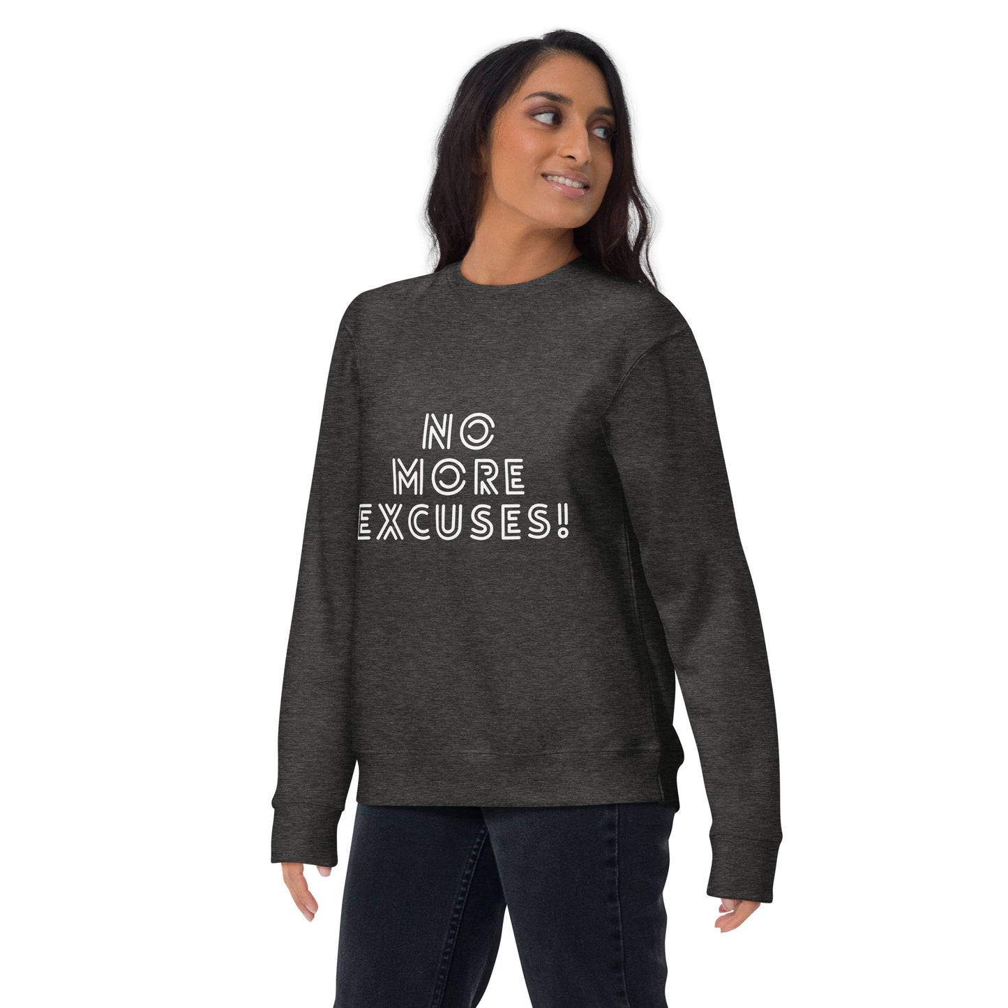 No More Excuses Unisex Premium Sweatshirt