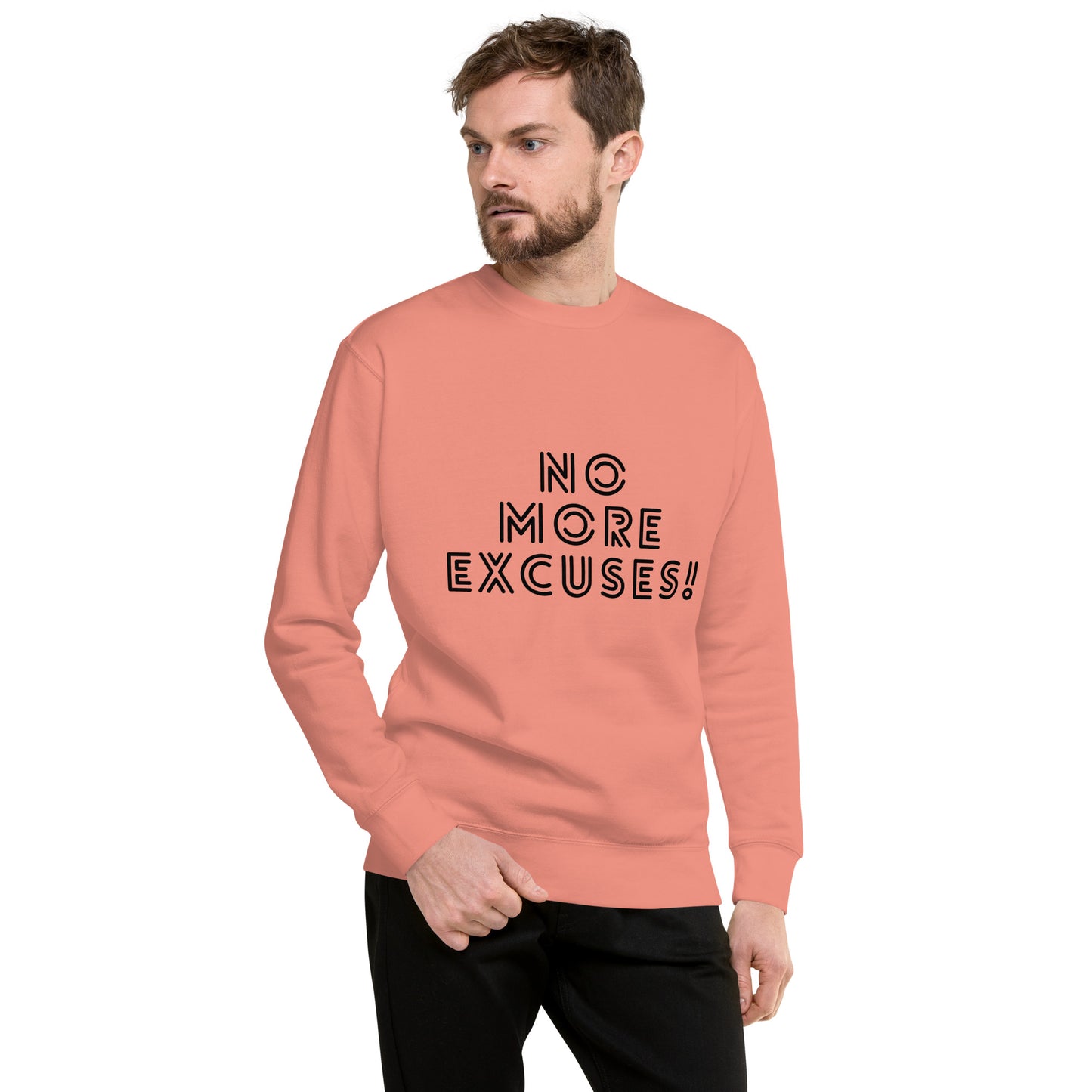 No More Excuses Unisex Premium Sweatshirt