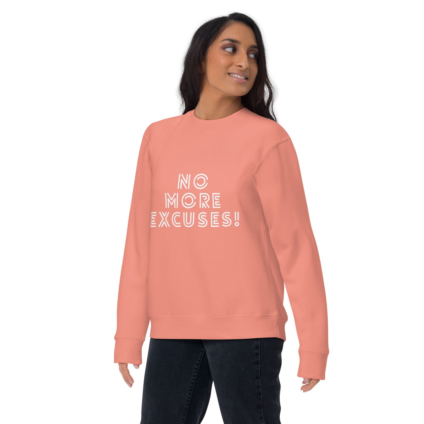No More Excuses Unisex Premium Sweatshirt