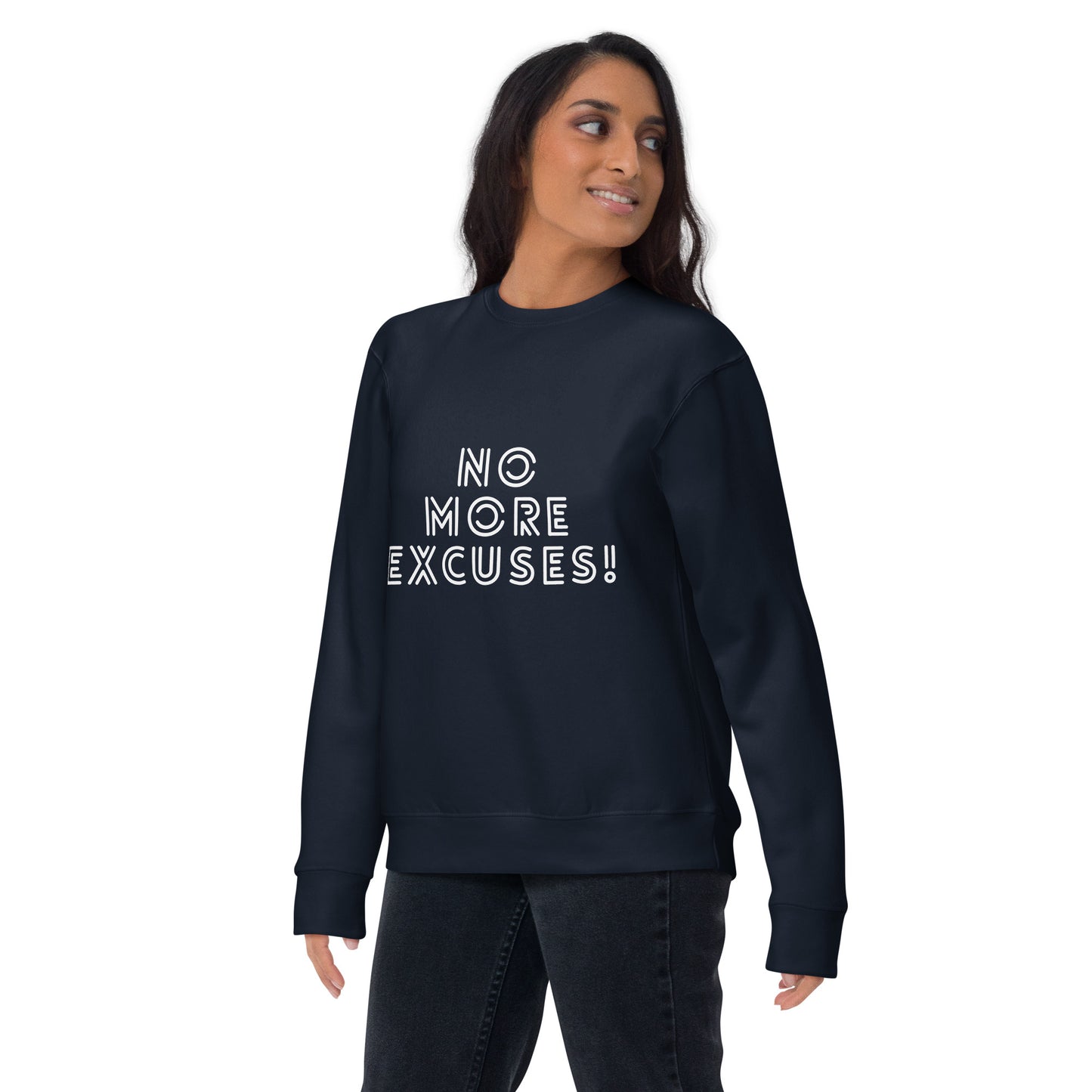 No More Excuses Unisex Premium Sweatshirt