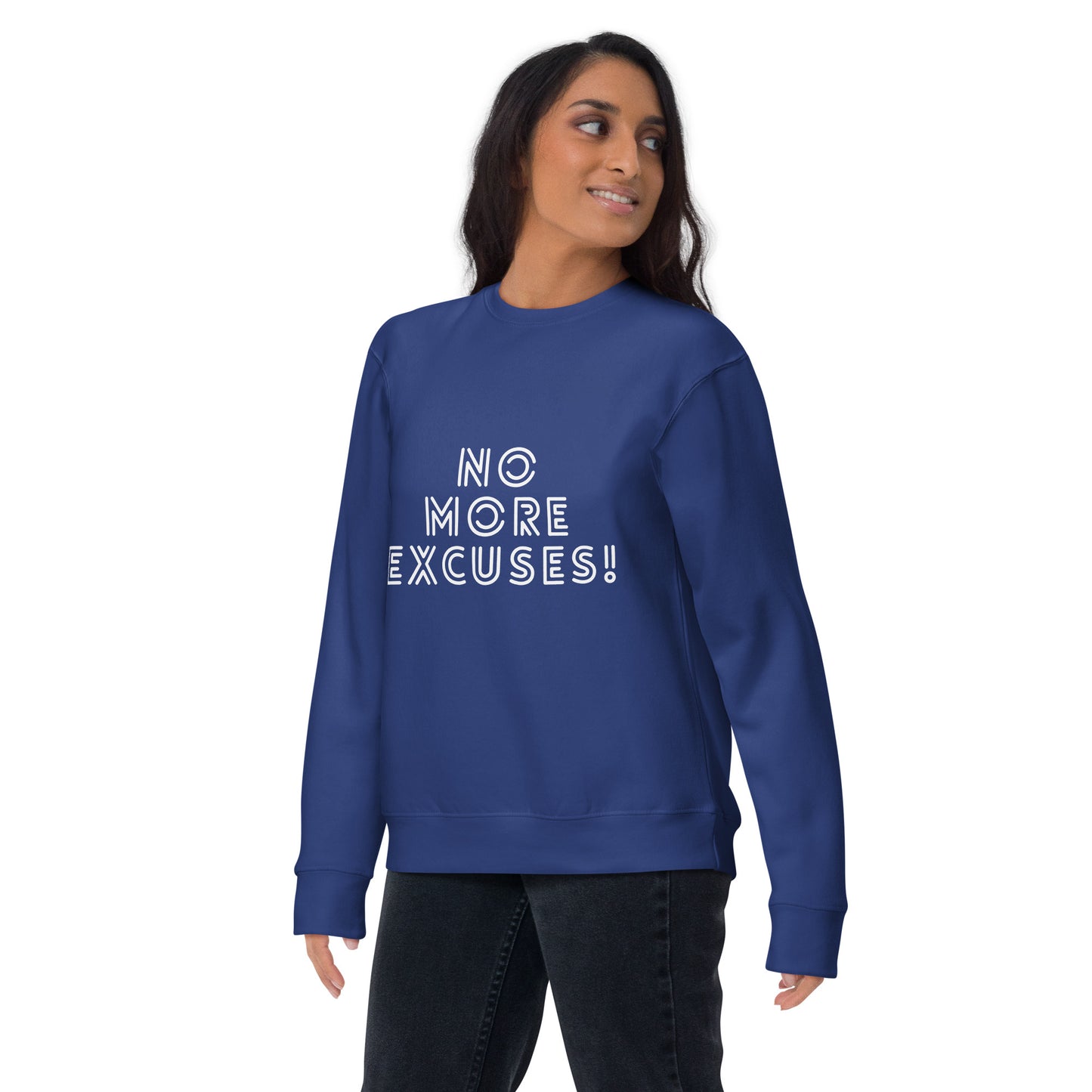 No More Excuses Unisex Premium Sweatshirt