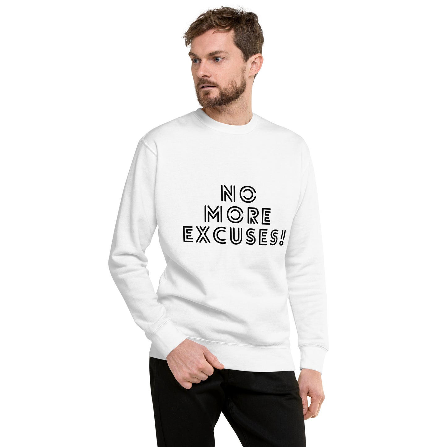 No More Excuses Unisex Premium Sweatshirt